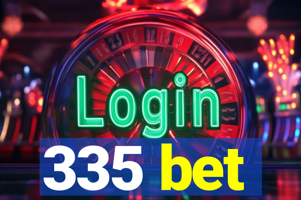 335 bet